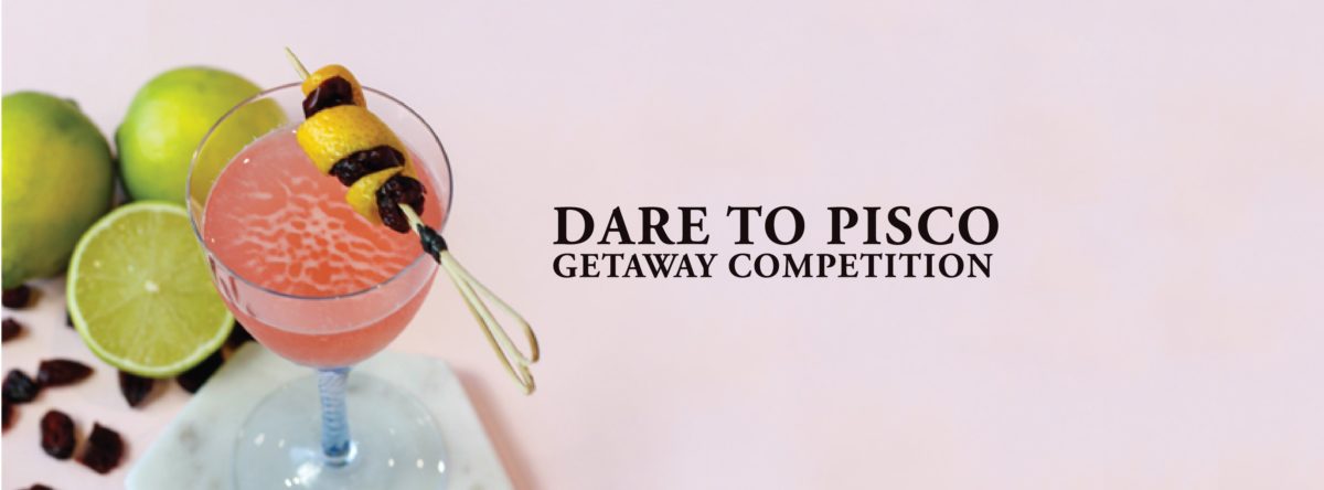 Dare to Pisco – Getaway Competition